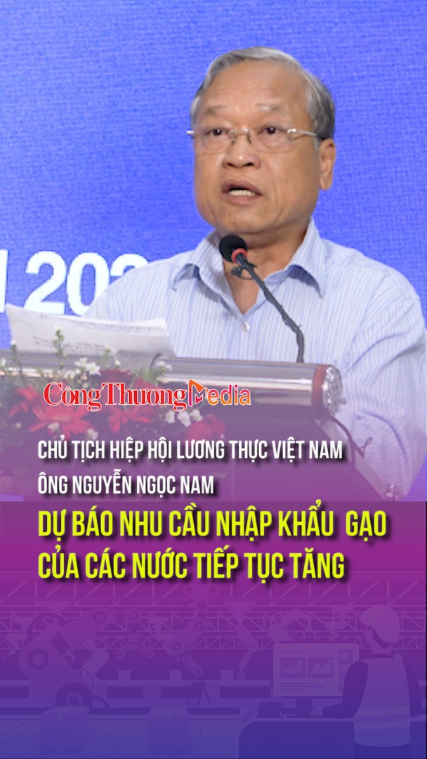 Chủ tịch Hiệp hội Lương thực Việt Nam: Dự báo nhu cầu nhập khẩu gạo của các nước tiếp tục tăng