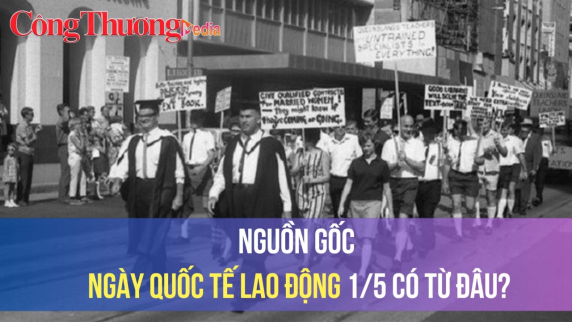 Nguồn gốc Ngày Quốc tế Lao động 1/5 có từ đâu?