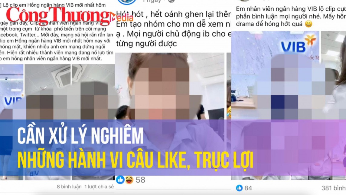 Vụ nhân viên mặc áo ngân hàng lộ clip: Cần xử lý nghiêm những hành vi câu like, trục lợi