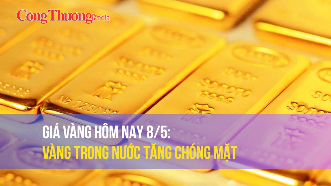 Giá vàng ngày 8/5: Vàng trong nước tăng chóng mặt