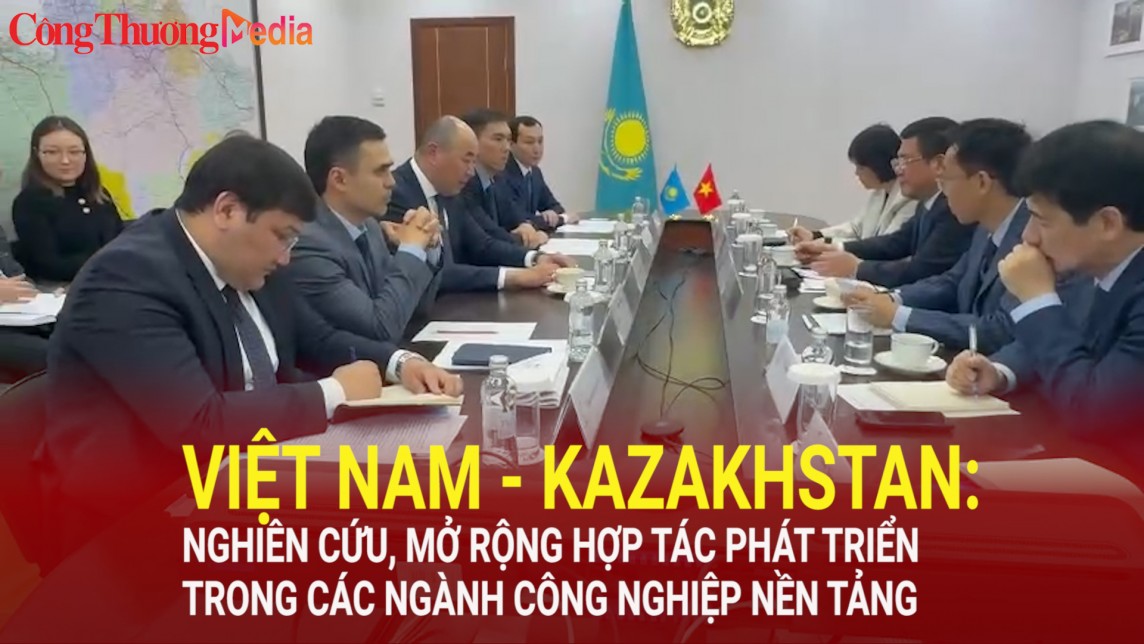 Việt Nam - Kazakhstan: Nghiên cứu, mở rộng hợp tác phát triển trong các ngành công nghiệp nền tảng