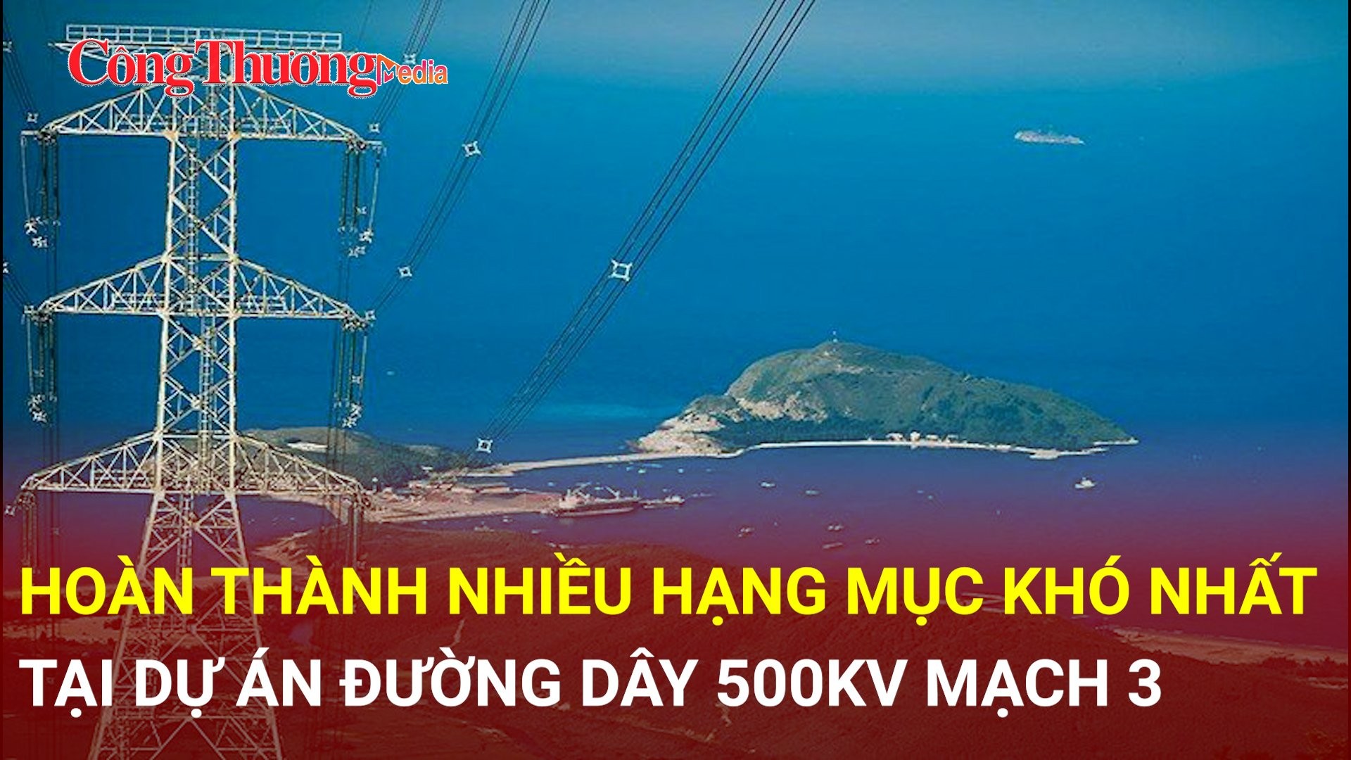 Hoàn thành nhiều hạng mục khó nhất tại dự án đường dây 500kV mạch 3