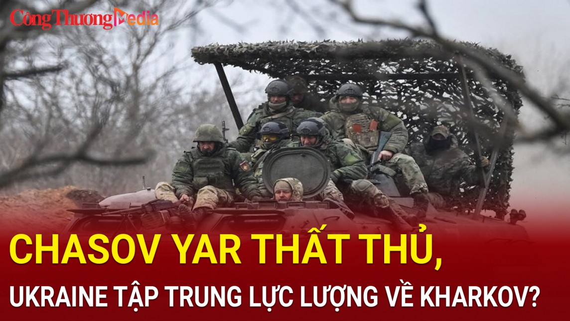 Chiến sự Nga-Ukraine ngày 11/6/2024: Chasov Yar thất thủ, Ukraine tập trung lực lượng về Kharkov?