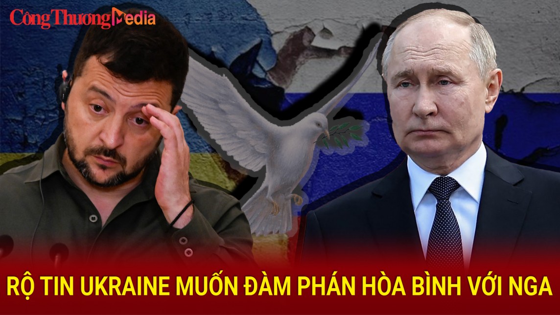 Tin nóng: Ukraine muốn đàm phán hòa bình với Nga?