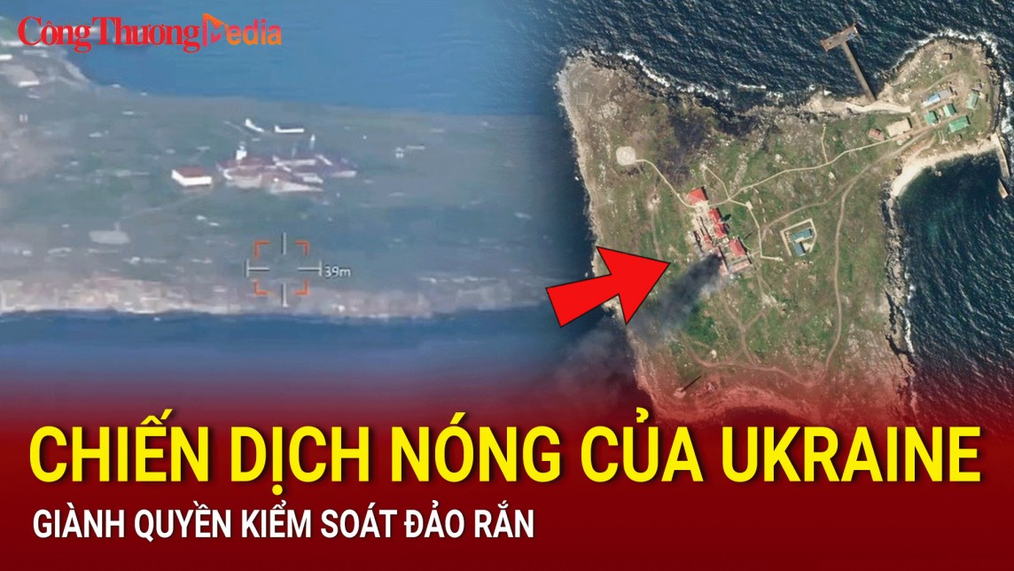 Chiến dịch nóng của Ukraine giành quyền kiểm soát Đảo Rắn