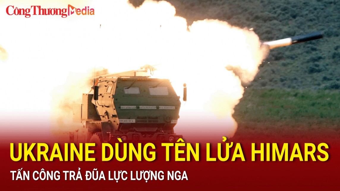 Ukraine trả đũa, dùng tên lửa Himars tấn công lực lượng Nga