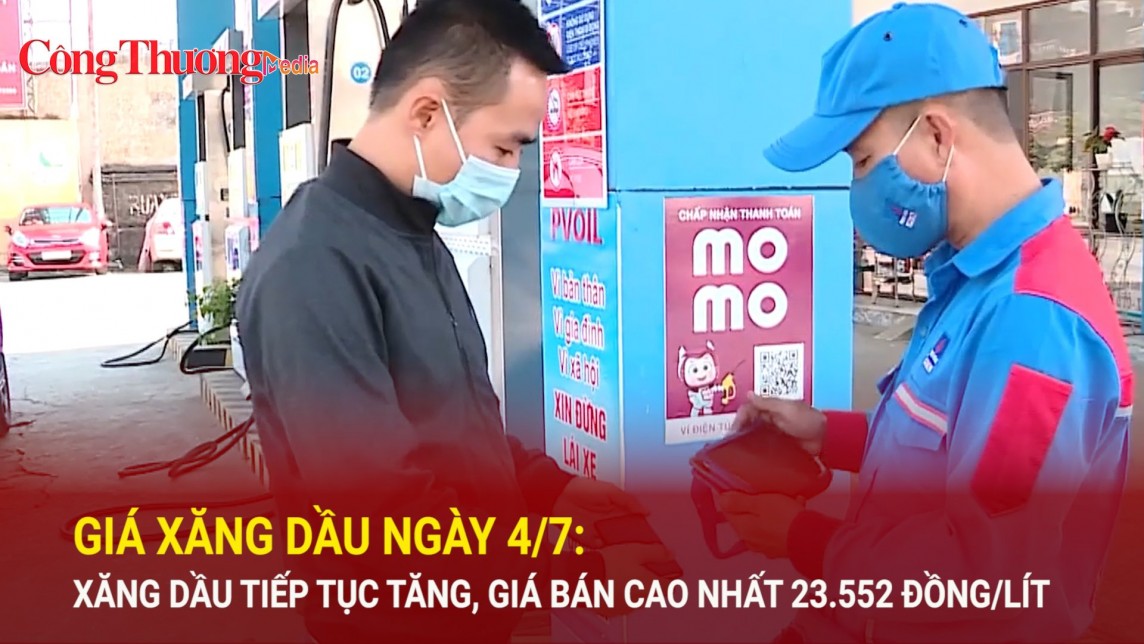 Giá xăng dầu ngày 4/7: Xăng dầu tiếp tục tăng, giá bán cao nhất 23.552 đồng/lít