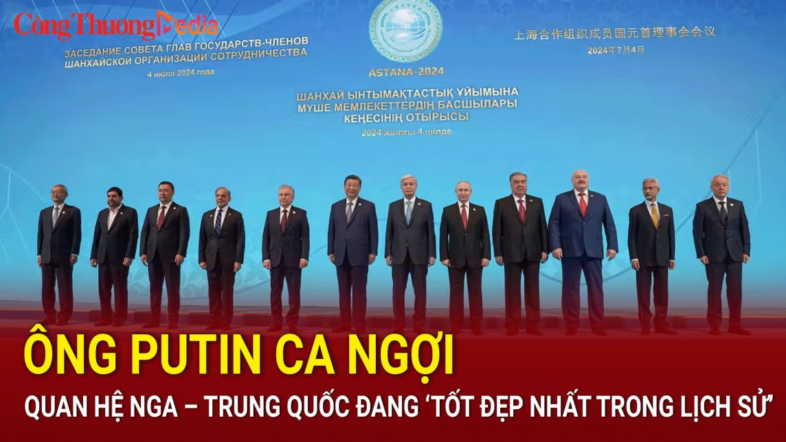 Ông Putin ca ngợi quan hệ Nga – Trung Quốc đang 
