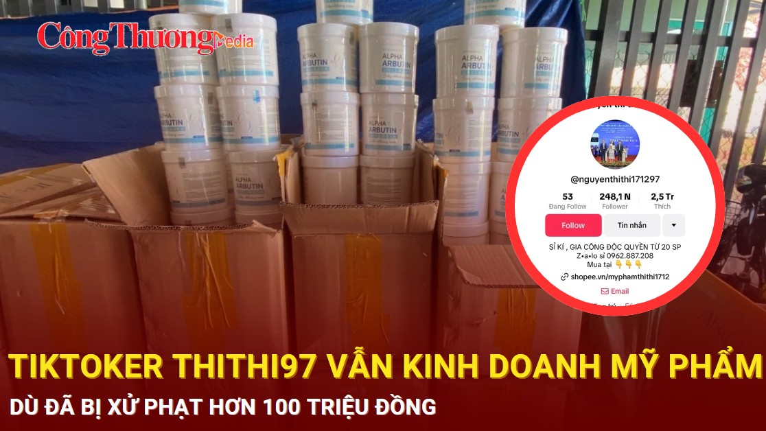 Tiktoker ThiThi97 vẫn kinh doanh mỹ phẩm dù đã bị xử phạt hơn 100 triệu đồng