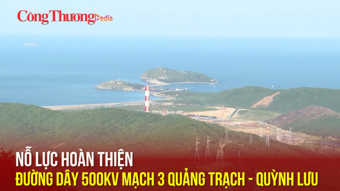 Nỗ lực hoàn thiện đường dây 500kV mạch 3 cung đoạn Quảng Trạch - Quỳnh Lưu