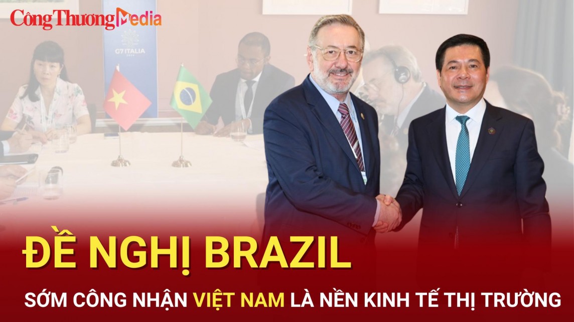 Đề nghị Brazil sớm công nhận Việt Nam là nền kinh tế thị trường