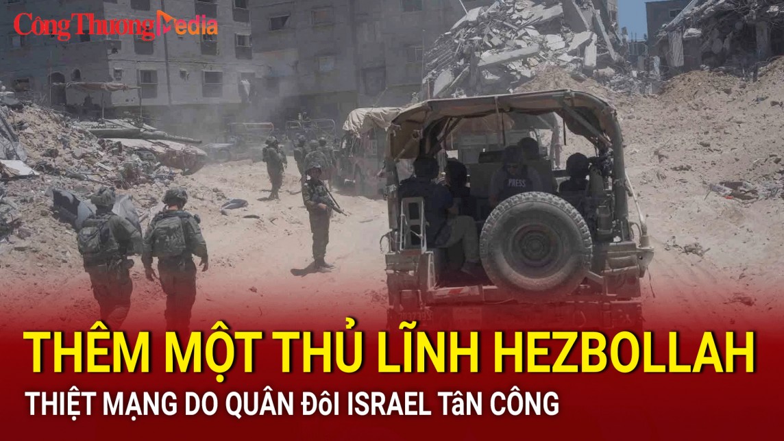 Thêm một thủ lĩnh Hezbollah thiệt mạng do quân đội Israel tấn công