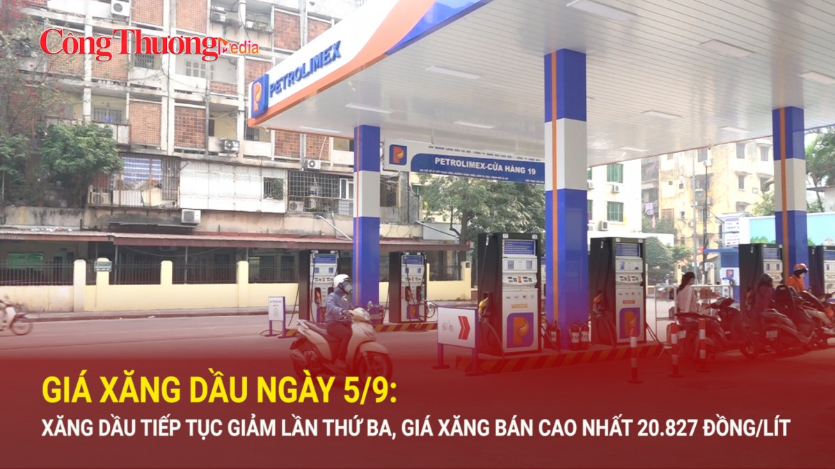Giá xăng dầu ngày 5/9: Xăng dầu tiếp tục giảm lần thứ ba, giá xăng bán cao nhất 20.827 đồng/lít