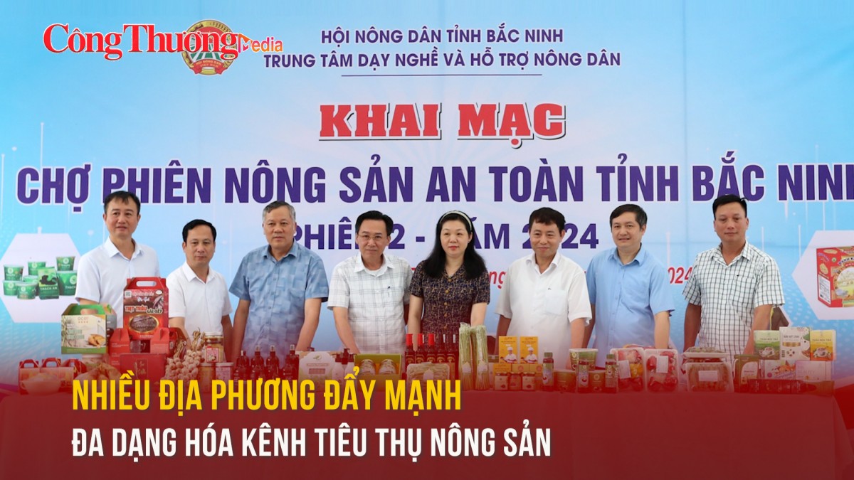 Nhiều địa phương đẩy mạnh đa dạng hóa kênh tiêu thụ nông sản