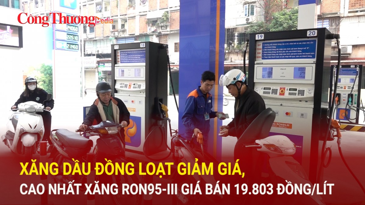 Xăng dầu đồng loạt giảm giá, cao nhất xăng RON95-III giá bán 19.803 đồng/lít