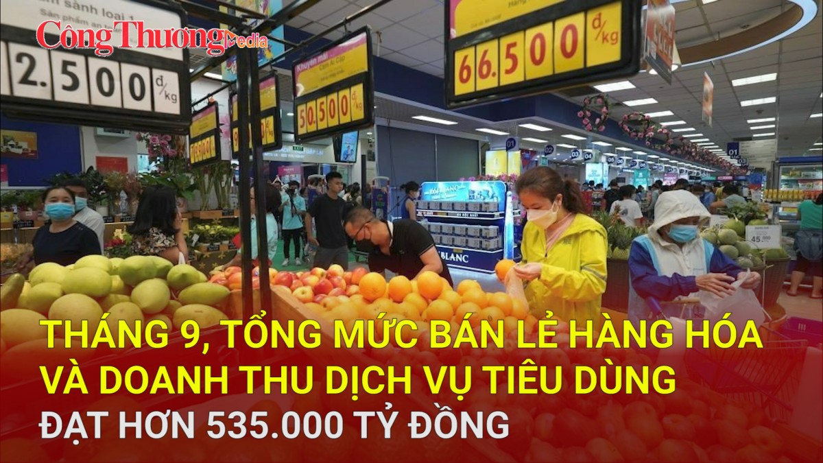 Tháng 9, tổng mức bán lẻ hàng hóa và doanh thu dịch vụ tiêu dùng đạt hơn 535.000 tỷ đồng