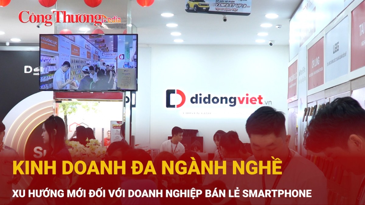 Kinh doanh đa ngành nghề - Xu hướng mới đối với doanh nghiệp bán lẻ Smartphone