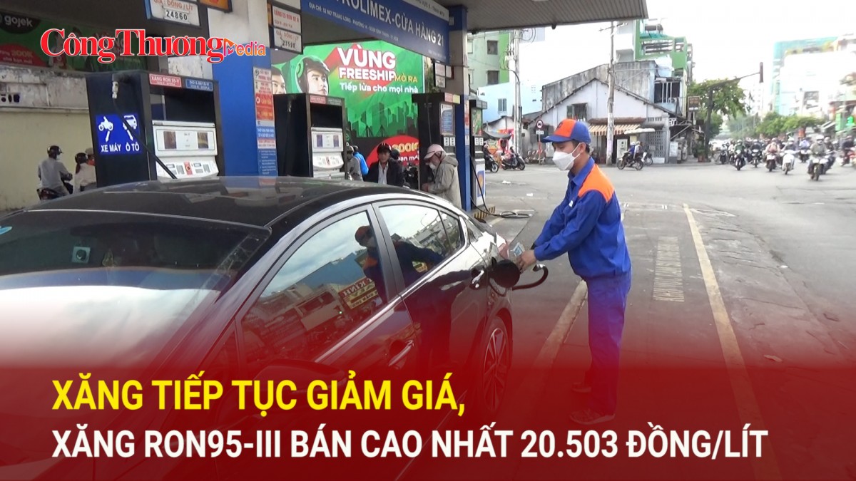 Xăng tiếp tục giảm giá, xăng RON95-III bán cao nhất 20.503 đồng/lít