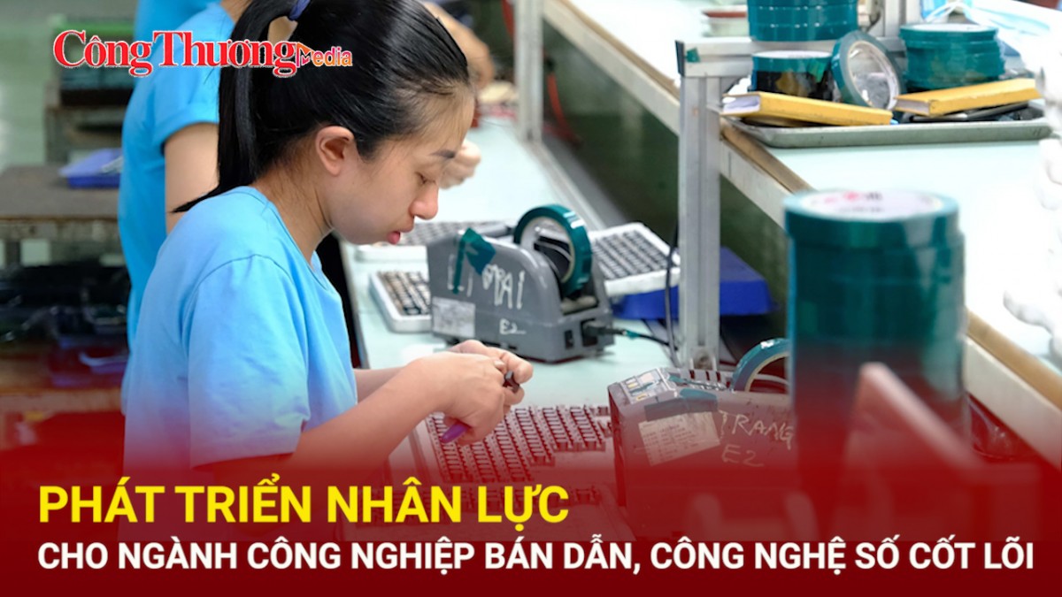 Phát triển nhân lực cho ngành công nghiệp bán dẫn, công nghệ số cốt lõi