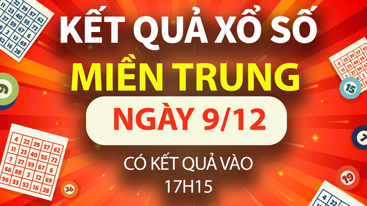 XSMT 9/12, trực tiếp Kết quả xổ số miền Trung hôm nay 9/12/2024, XSMT thứ Hai, KQXSMT ngày 9/12