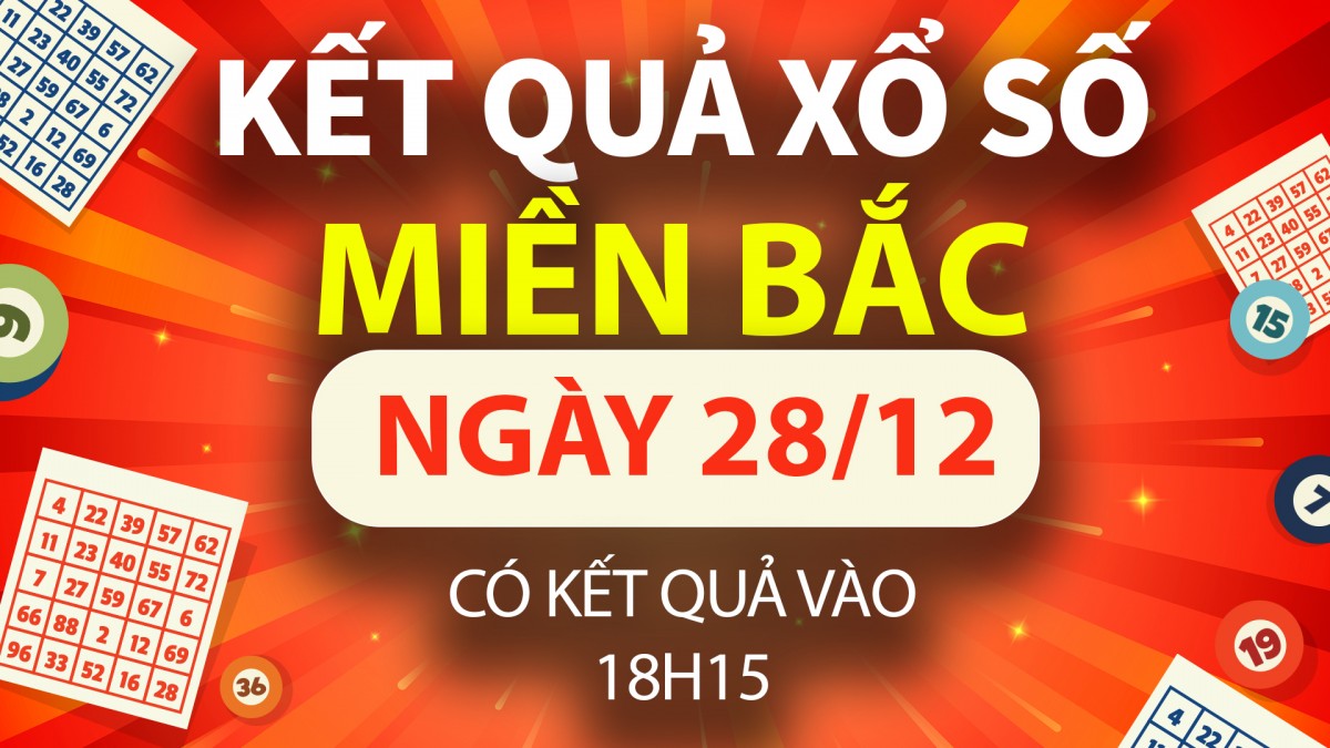 XSMB 28/12, kết quả XS miền Bắc 28/12, XSMB thứ Bảy