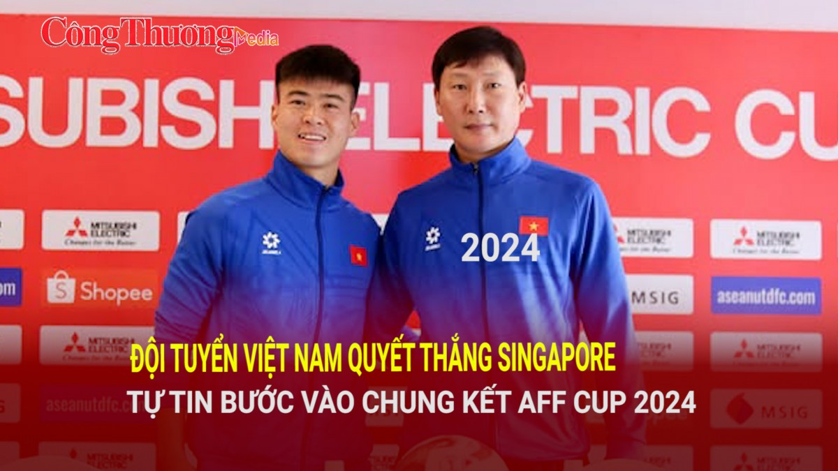 Tuyển Việt Nam quyết thắng Singapore vào chung kết AFF Cup 2024