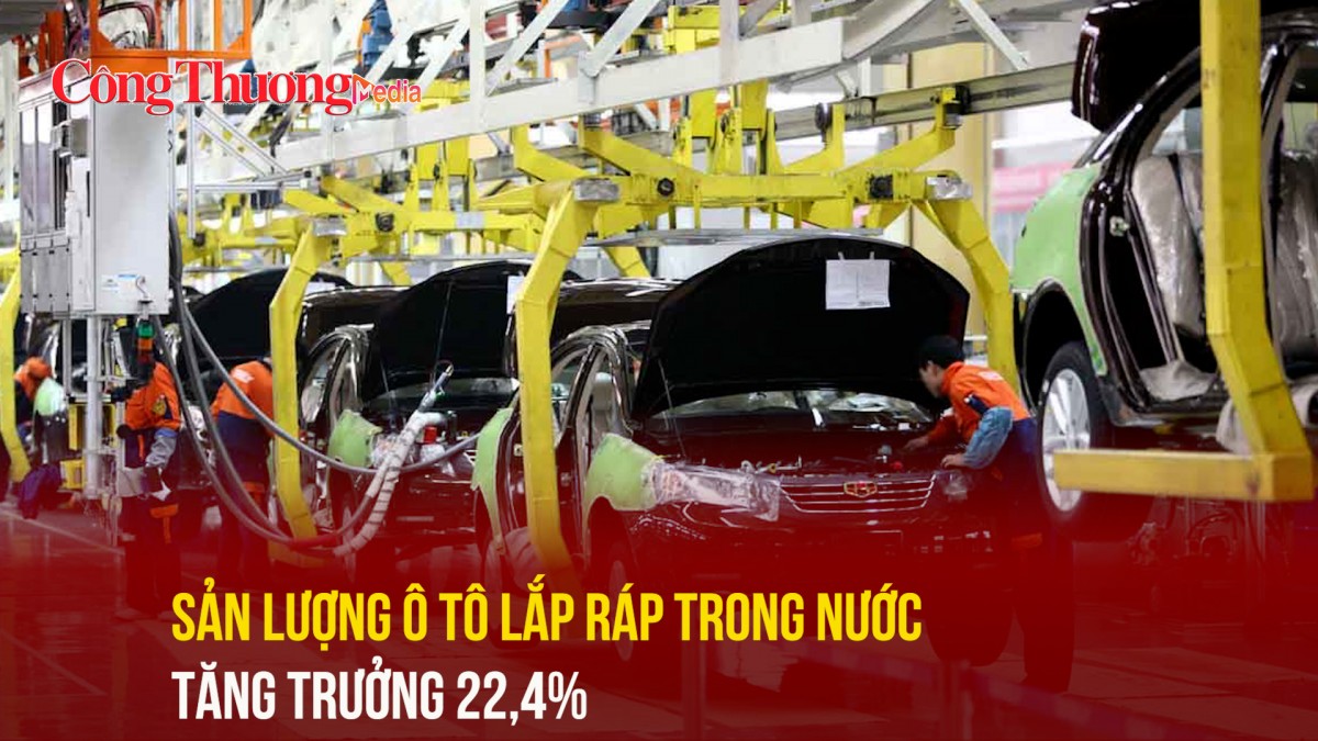 Sản lượng ô tô lắp ráp trong nước tăng trưởng 22,4%