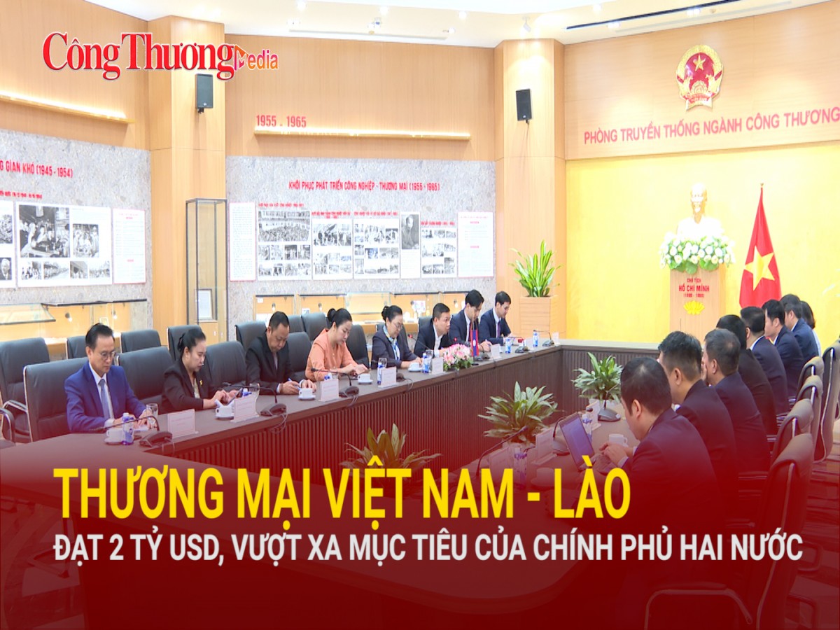 Thương mại Việt Nam - Lào đạt 2 tỷ USD, vượt xa mục tiêu của Chính phủ hai nước