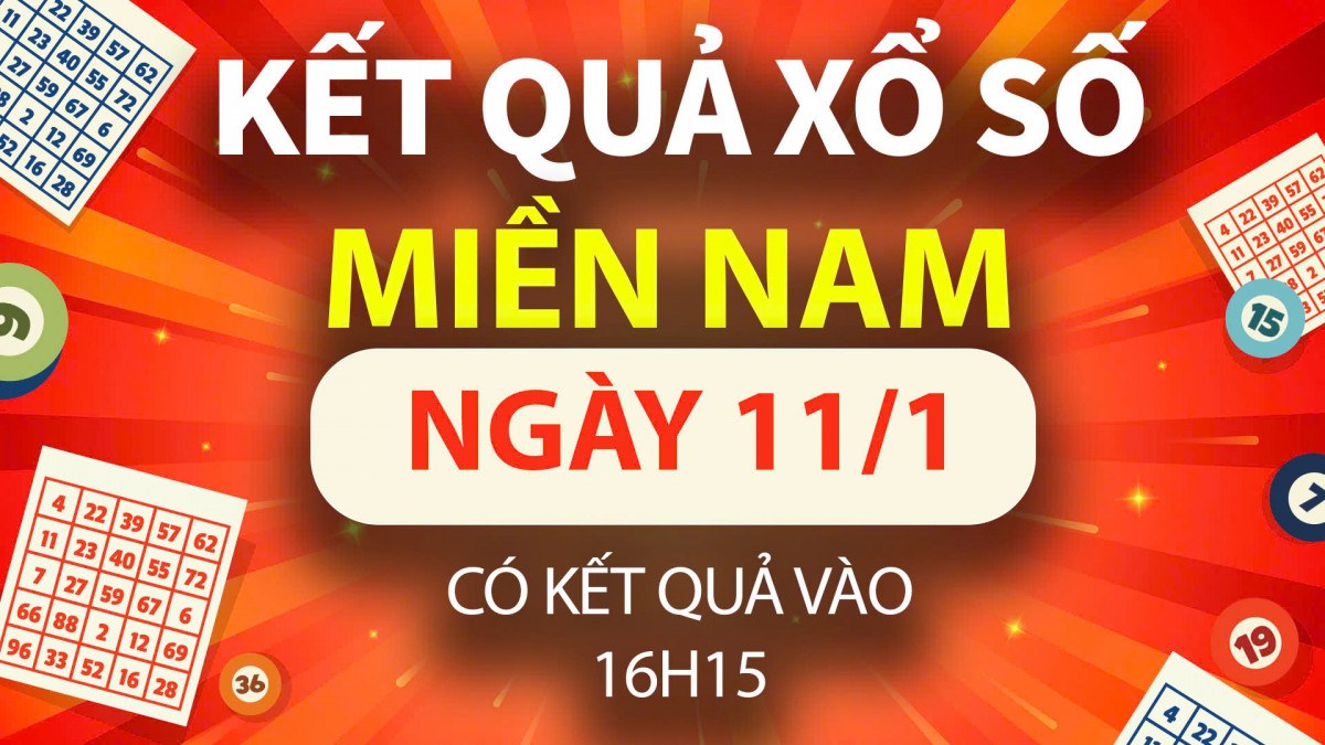 XSMN 11/1, trực tiếp Kết quả xổ số miền Nam hôm nay 11/1/2025
