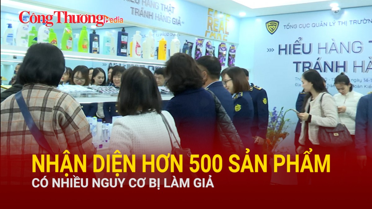 Nhận diện hơn 500 sản phẩm có nhiều nguy cơ bị làm giả