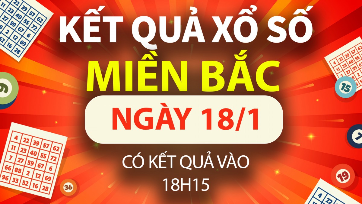 XSMB 18/1, trực tiếp Kết quả xổ số miền Bắc hôm nay 18/1/2025, XSMB thứ Bảy, KQXSMB ngày 18/1
