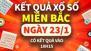 XSMB 23/1, trực tiếp Kết quả xổ số miền Bắc hôm nay 23/1/2025, XSMB thứ thứ Năm, KQXSMB ngày 23/1