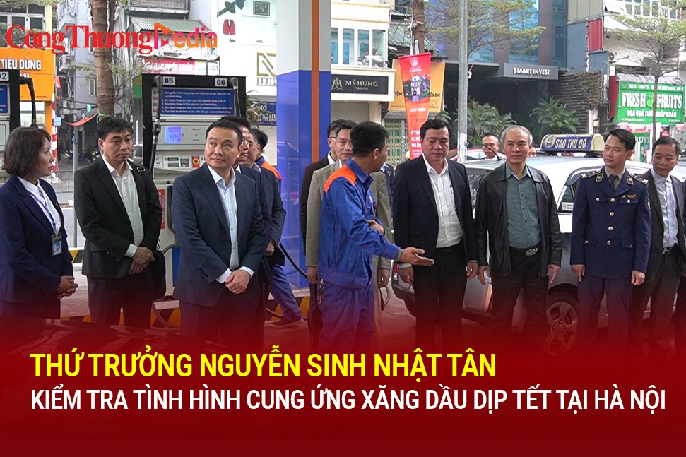 Thứ trưởng Nguyễn Sinh Nhật Tân kiểm tra tình hình cung ứng xăng dầu dịp Tết tại Hà Nội