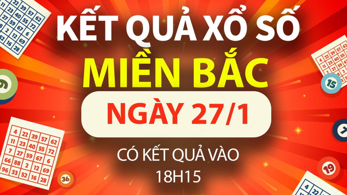 XSMB 27/1, trực tiếp Kết quả xổ số miền Bắc hôm nay 27/1/2025, XSMB thứ Hai, KQXSMB ngày 27/1