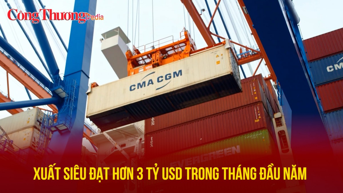 Xuất siêu đạt hơn 3 tỷ USD trong tháng đầu năm