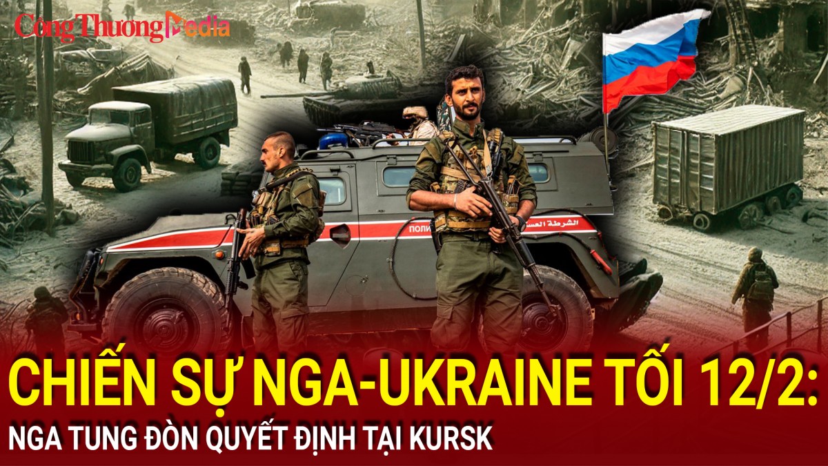 Chiến sự Nga-Ukraine tối 12/2: Nga tung đòn quyết định tại Kursk