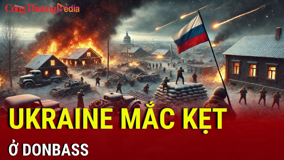 Chiến sự Nga-Ukraine sáng 18/2: Ukraine mắc kẹt ở Donbass