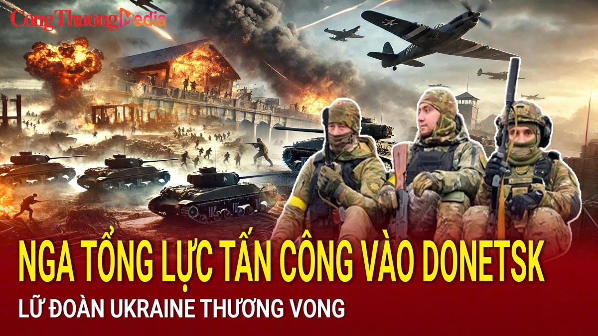 Chiến sự Nga-Ukraine sáng 27/2: Nga tổng lực tấn công vào Donetsk