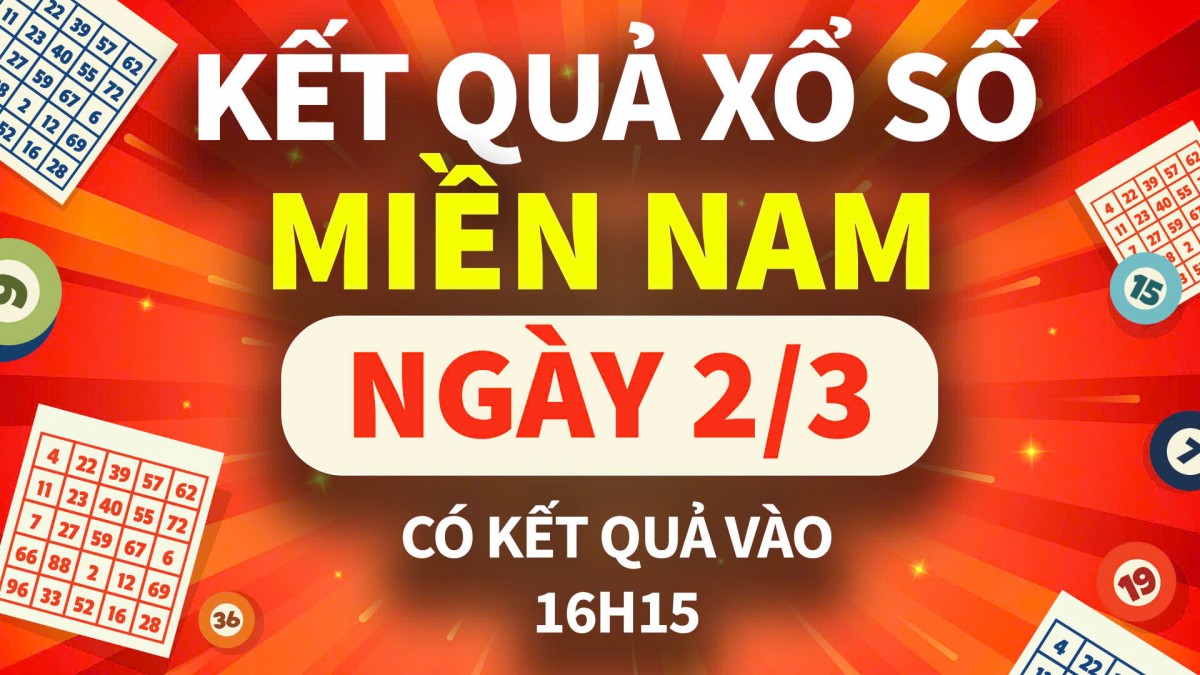 XSMN 2/3, trực tiếp Kết quả xổ số miền Nam hôm nay 2/3/2025