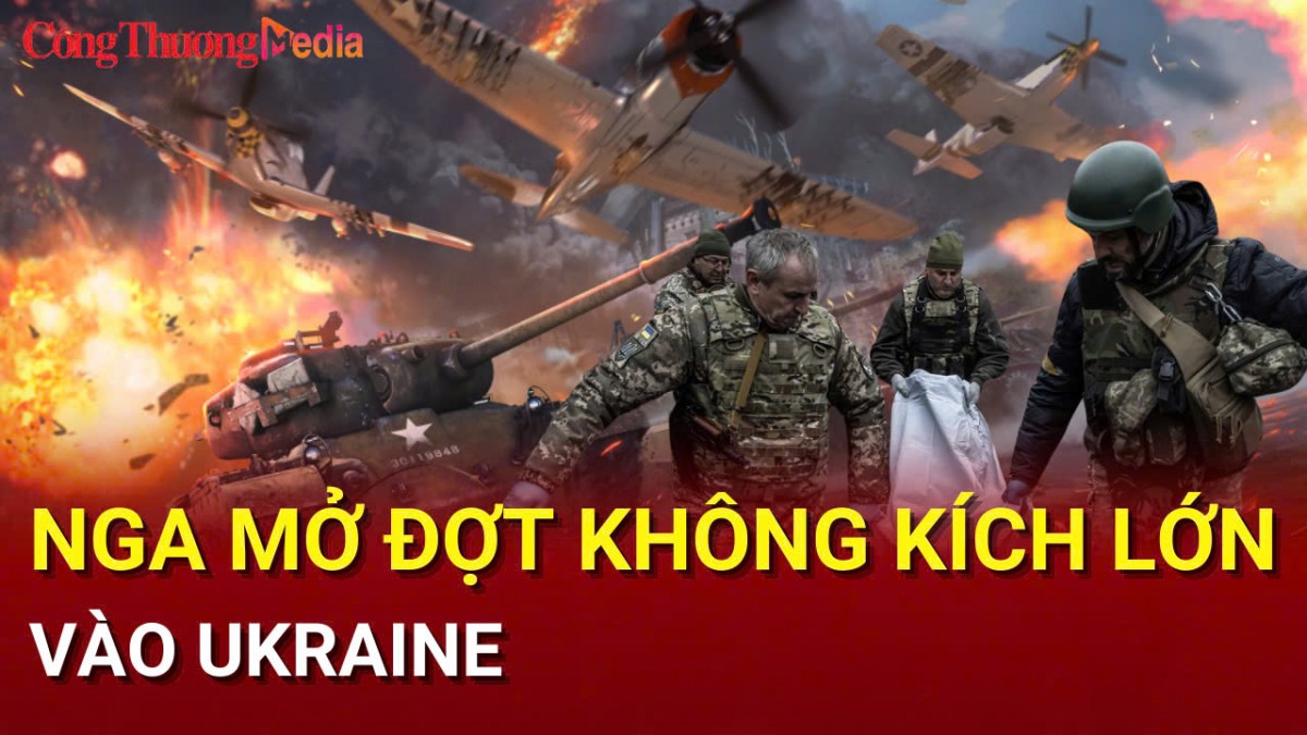 Chiến sự Nga-Ukraine sáng 10/3: Nga mở đợt không kích lớn vào Ukraine
