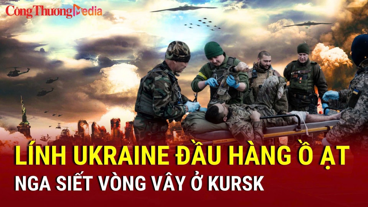 Chiến sự Nga-Ukraine chiều 10/3: Lính Ukraine đầu hàng ồ ạt