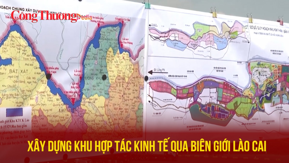 Xây dựng Khu hợp tác kinh tế qua biên giới Lào Cai