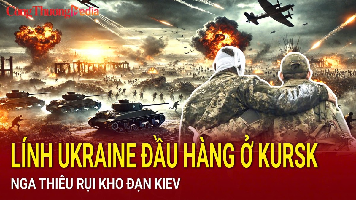 Chiến sự Nga-Ukraine sáng 16/3: Lính Ukraine đầu hàng ở Kursk