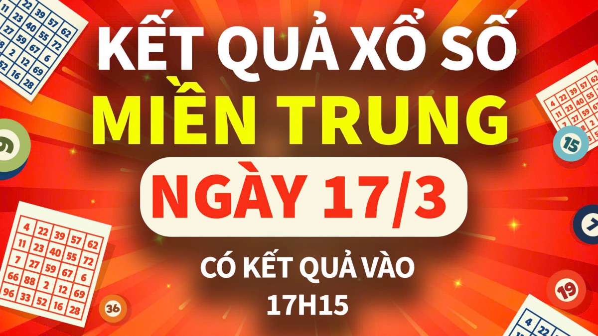 XSMT 17/3, xổ số miền Trung hôm nay 17/3, XSMT thứ Hai KQXSMT ngày 17/3/2025