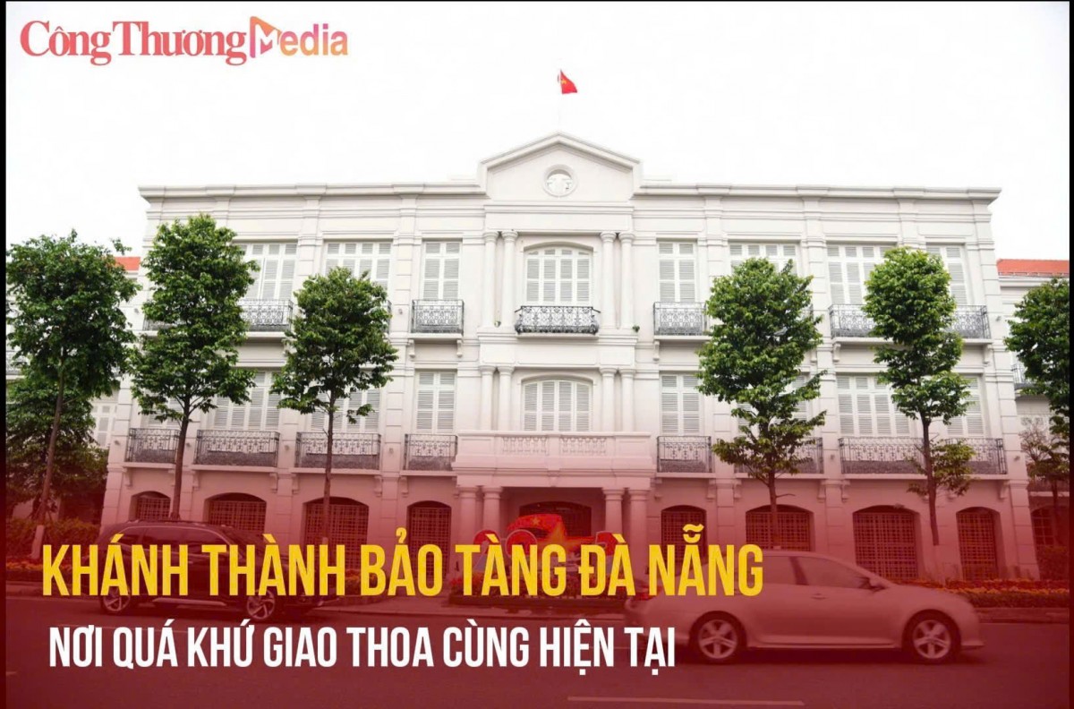 Khánh thành Bảo tàng Đà Nẵng: Nơi quá khứ giao thoa cùng hiện tại