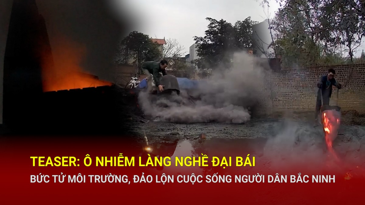 Ô nhiễm làng nghề Đại Bái, bức tử môi trường, đảo lộn cuộc sống người dân Bắc Ninh