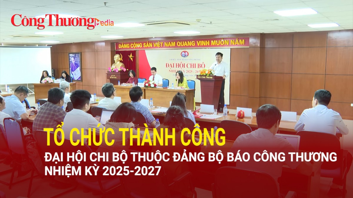 Tổ chức thành công Đại hội chi bộ thuộc Đảng bộ Báo Công Thương nhiệm kỳ 2025-2027
