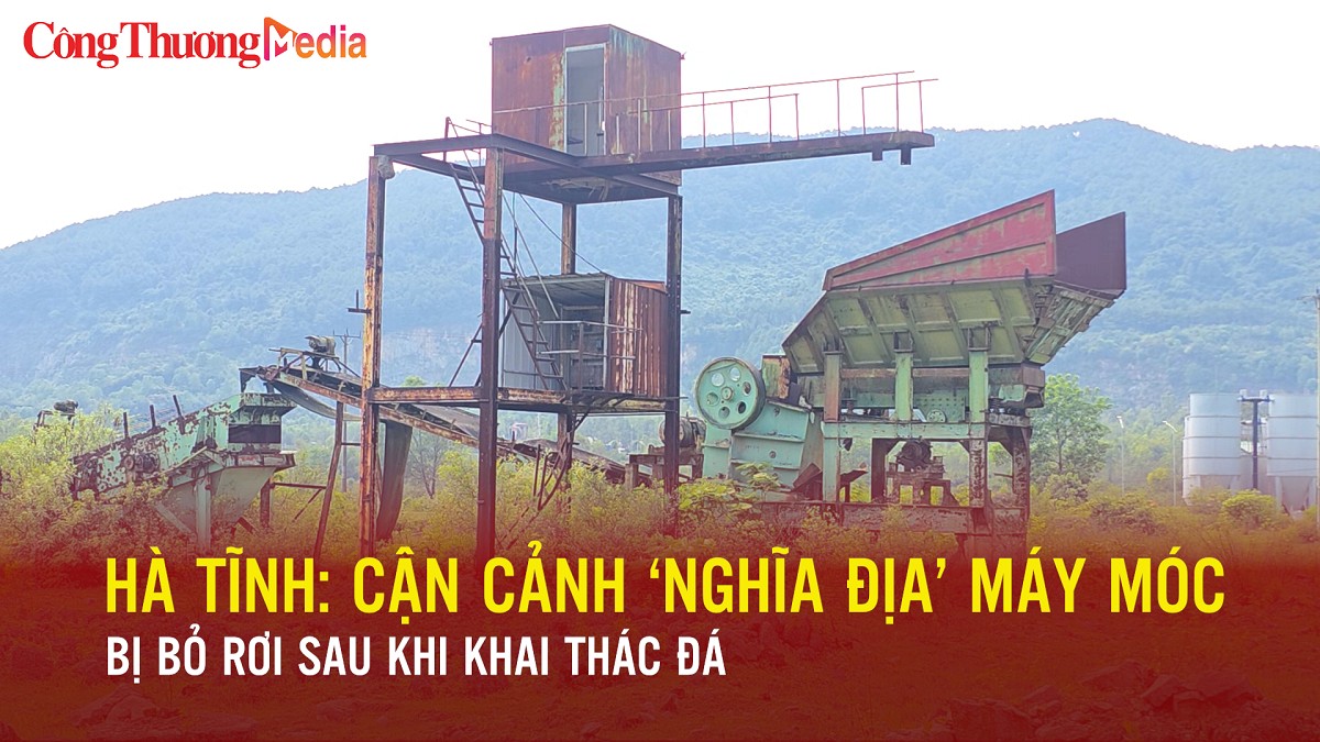 Hà Tĩnh: Cận cảnh 'nghĩa địa' máy móc bị bỏ rơi sau khi khai thác đá