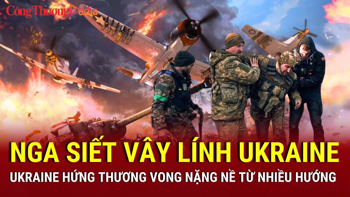 Chiến sự Nga-Ukraine chiều 3/4: Nga siết vây lính Ukraine ở Kursk