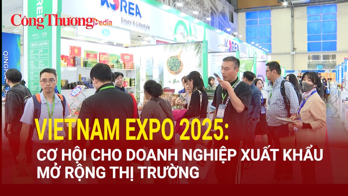 Vietnam Expo 2025: Cơ hội cho doanh nghiệp xuất khẩu mở rộng thị trường